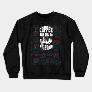 coffee with friends Crewneck Sweatshirt